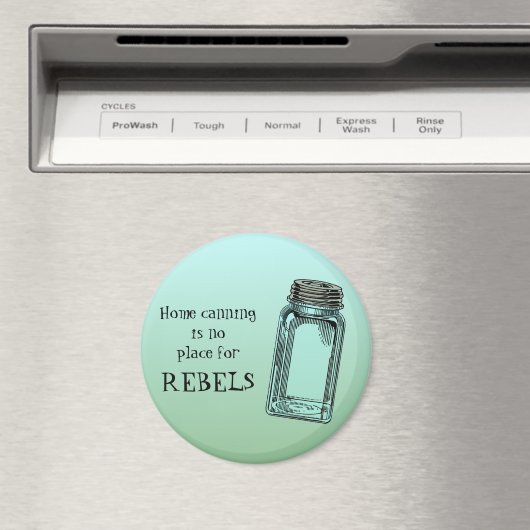 Zuhause Canning No place of Rebels Funny Kitchen Magnet (In Situ (Geschirrspüler))