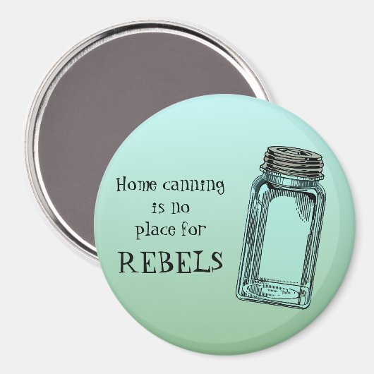 Zuhause Canning No place of Rebels Funny Kitchen Magnet (Vorderseite/Rückseite)