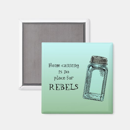 Zuhause Canning No place of Rebels Funny Kitchen Magnet (Vorderseite/Rückseite)