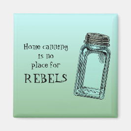 Zuhause Canning No place of Rebels Funny Kitchen Magnet
