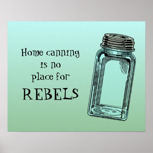Zuhause Canning No place of Rebels Funny Kitchen Poster (Vorne)