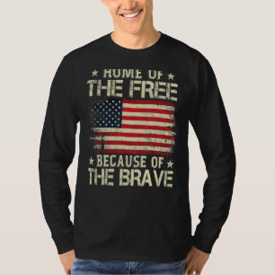 Zuhause der freien wegen der tapferen US-Flagge Me T-Shirt
