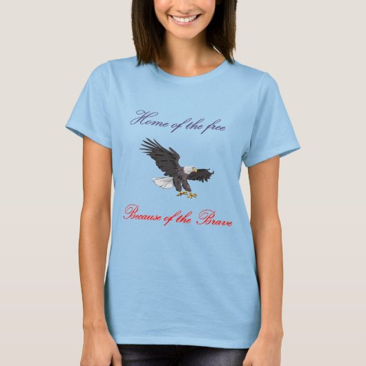 Zuhause des Freien wegen der Tapferkeit T-Shirt (Vorderseite)