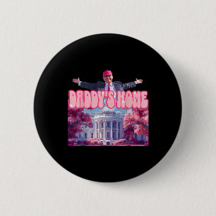 Zuhause Funny Trump Daddys Coming Zuhause 2024 Button