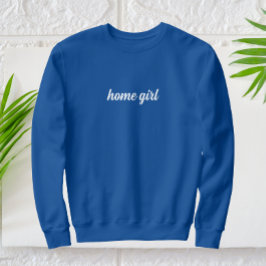 Zuhause Girl Moderner Weißer Text Sweatshirt