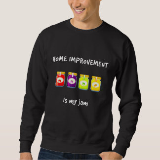Zuhause Improvement Is My Jam Lieblings Hobby Slan Sweatshirt