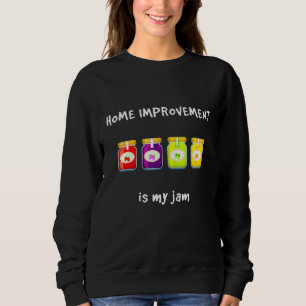 Zuhause Improvement Is My Jam Lieblings Hobby Slan Sweatshirt