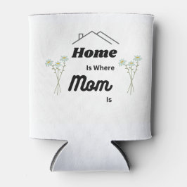 Zuhause is Where Mama on a a a Dosenkühler