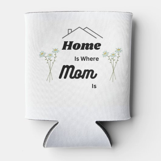 Zuhause is Where Mama on a a a Dosenkühler (Vorderseite)