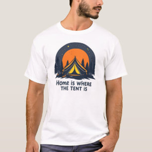 Zuhause ist da, wo das Zelt steht - Camping T-Shirt