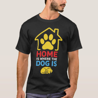 Zuhause ist da, wo der Hund ist T-Shirt