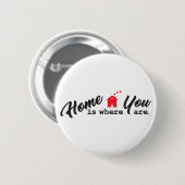 Zuhause ist da, wo Sie sind Button (Vorne & Hinten)