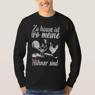 Zuhause ist, dass meine Hühner Bauer Hühner sind T-Shirt