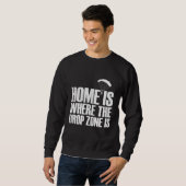 Zuhause ist der Ort, an dem die Drop Zone Skydivin Sweatshirt (Vorne ganz)