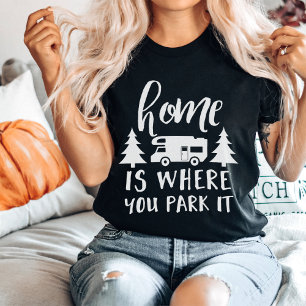 Zuhause ist der Ort, an dem Sie ihn parken T-Shirt