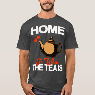 Zuhause ist der Tee, der Teekocher ist T-Shirt