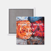 Zuhause ist die Stelle, an der Ihr Garnstash liegt Magnet (Vorderseite/Rückseite)