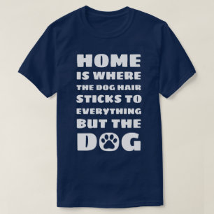 Zuhause ist dort - Funny Dog Zitat T-Shirt