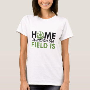 Zuhause ist dort, wo das Feld ist T-Shirt
