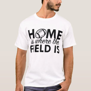 Zuhause ist dort, wo das Feld ist T-Shirt