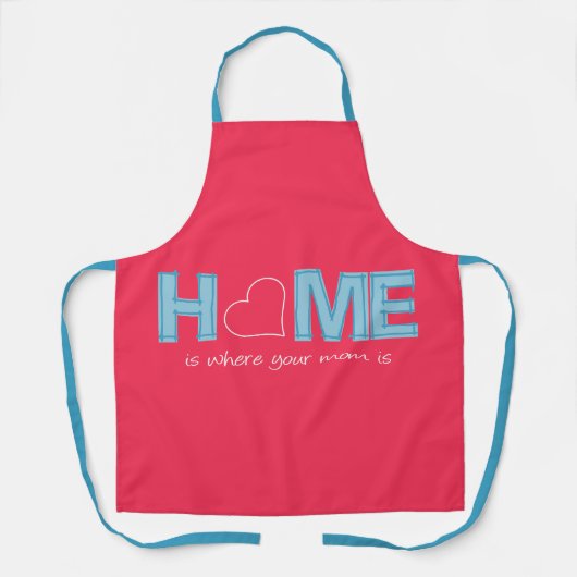 Zuhause ist dort, wo deine Mutter ist Schürze (Vorderseite)