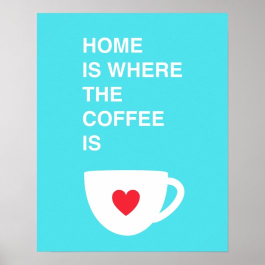 Zuhause ist dort, wo der Kaffee ist Poster (Vorne)