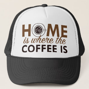 Zuhause ist dort, wo der Kaffee ist Truckerkappe
