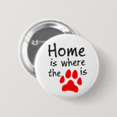 Zuhause ist dort, wo der Pfotendruck steht Button (Vorne & Hinten)