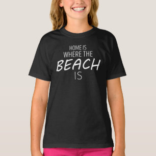 Zuhause ist dort, wo der Strand ist T-Shirt