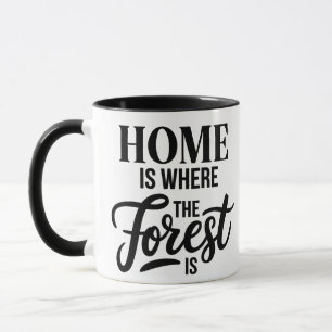 Zuhause ist dort, wo der Wald ist - Zitat-Design Tasse