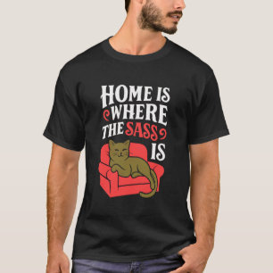 Zuhause ist dort, wo die Frechheit ist Lustige Hau T-Shirt