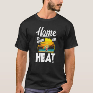 Zuhause ist dort, wo die Hitze Florida ist T-Shirt