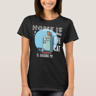 Zuhause ist dort, wo die Katze lustig ist Zitat T-Shirt