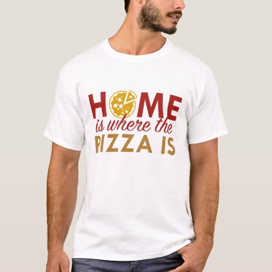 Zuhause ist dort, wo die Pizza ist T-Shirt (Vorderseite)