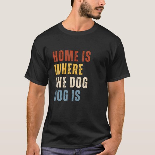 Zuhause ist dort, wo Hund länger ist T-Shirt (Vorderseite)