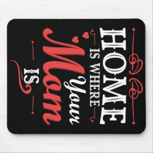 Zuhause ist dort, wo Ihre Mama ist Mousepad