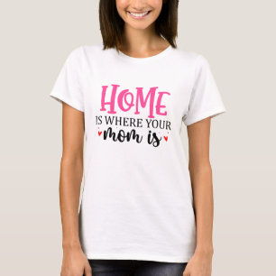 Zuhause ist dort, wo Ihre Mama Typografie ist T-Shirt