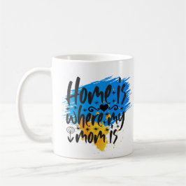 Zuhause ist dort, wo Mama ist Kaffeetasse