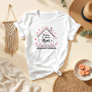 Zuhause ist dort, wo Mama ist Niedliche Mama T-Shirt