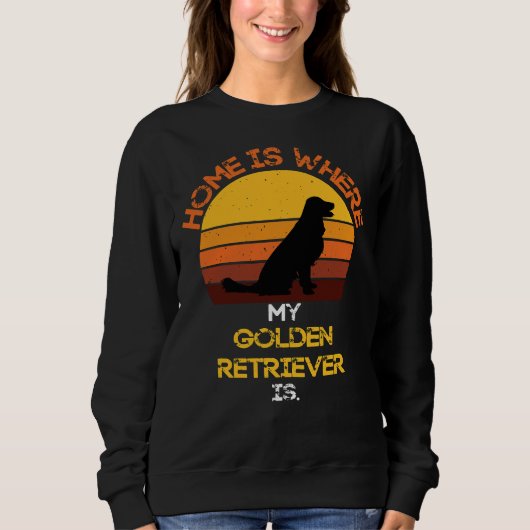 Zuhause ist dort, wo mein Goldener Retriever ein l Sweatshirt (Vorderseite)