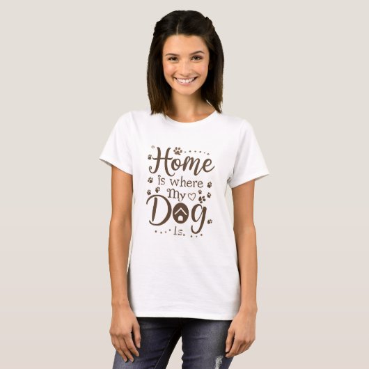 Zuhause ist dort, wo mein Hund Frauen ist T-Shirt (Vorne ganz)