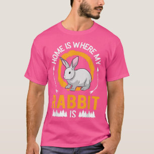 Zuhause ist dort, wo mein Rabbit ist  T-Shirt