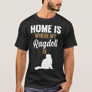 Zuhause ist dort, wo mein Ragdoll ist T-Shirt