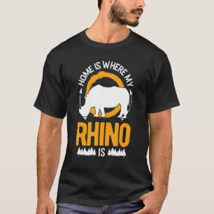 Zuhause ist dort, wo mein Rhino ist T-Shirt