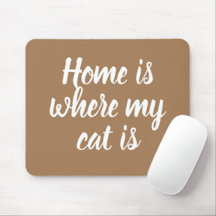 Zuhause ist dort, wo meine Katze weißes, hellbraun Mousepad