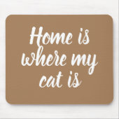 Zuhause ist dort, wo meine Katze weißes, hellbraun Mousepad (Vorne)