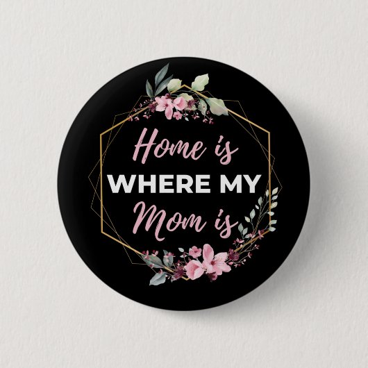 Zuhause ist dort, wo meine Mama ist Button (Vorderseite)
