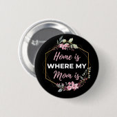 Zuhause ist dort, wo meine Mama ist Button (Vorne & Hinten)