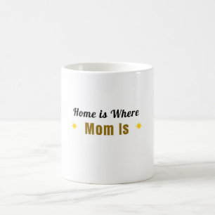 Zuhause ist dort, wo Mutti ist   Lustiger Mutterta Kaffeetasse