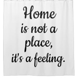 Zuhause ist kein Ort, sondern ein Gefühl Duschvorhang